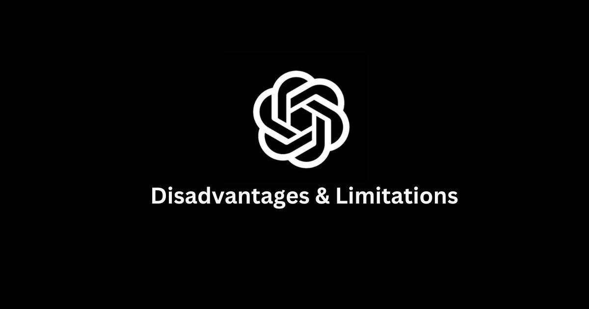 Disadvantages and Limitations of ChatGPT