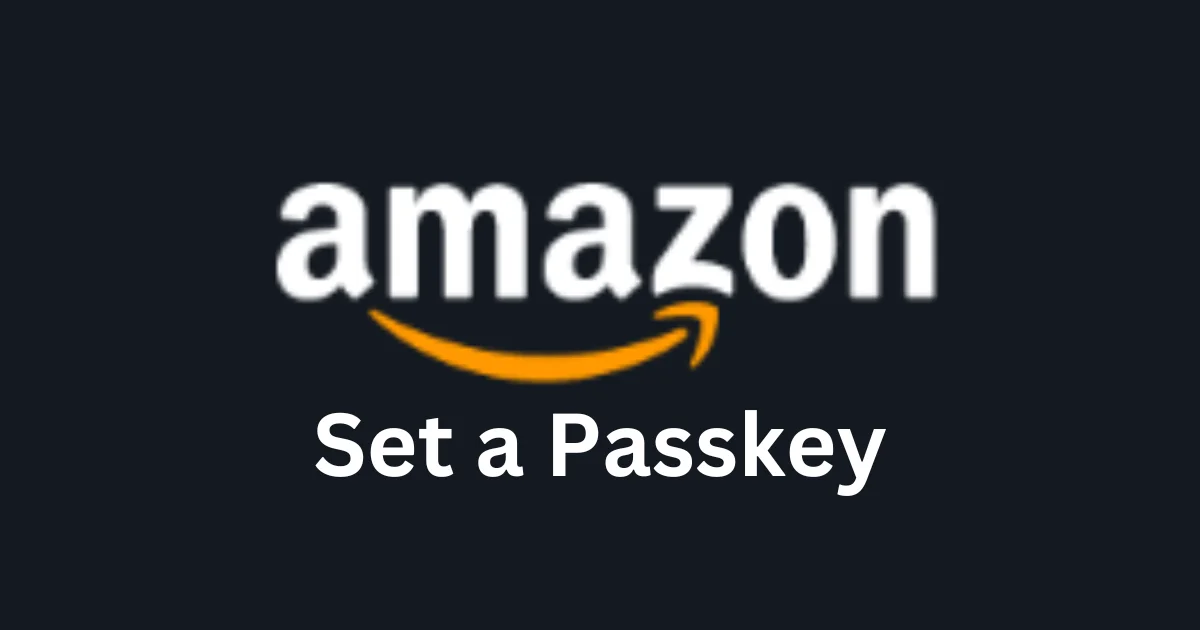 Set a Passkey on Your Amazon Account