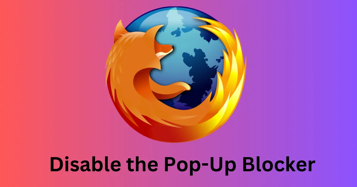 Disable the Pop-Up Blocker on Firefox