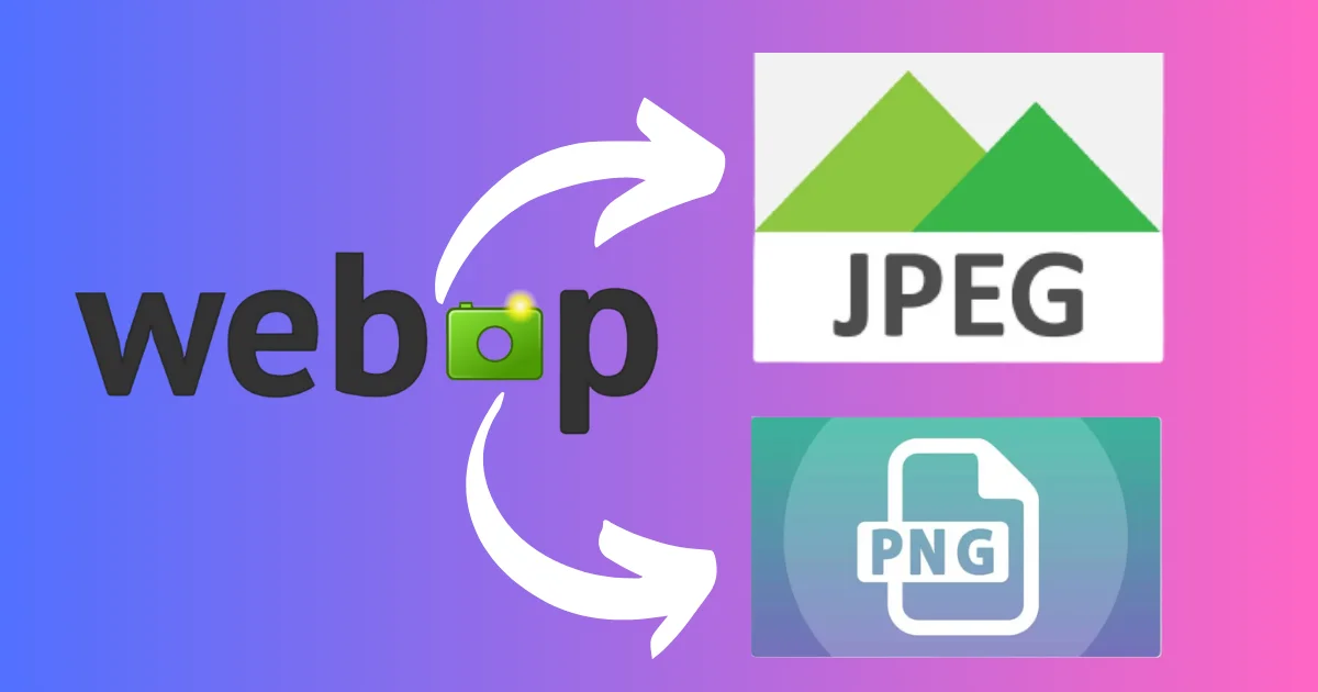 Convert WEBP Images to JPEG/PNG