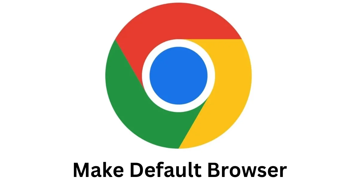 Make Chrome the Default Browser