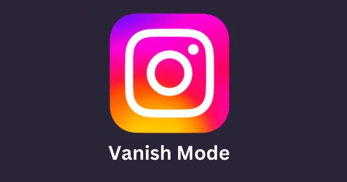 Enable the Vanish Mode on Your Instagram