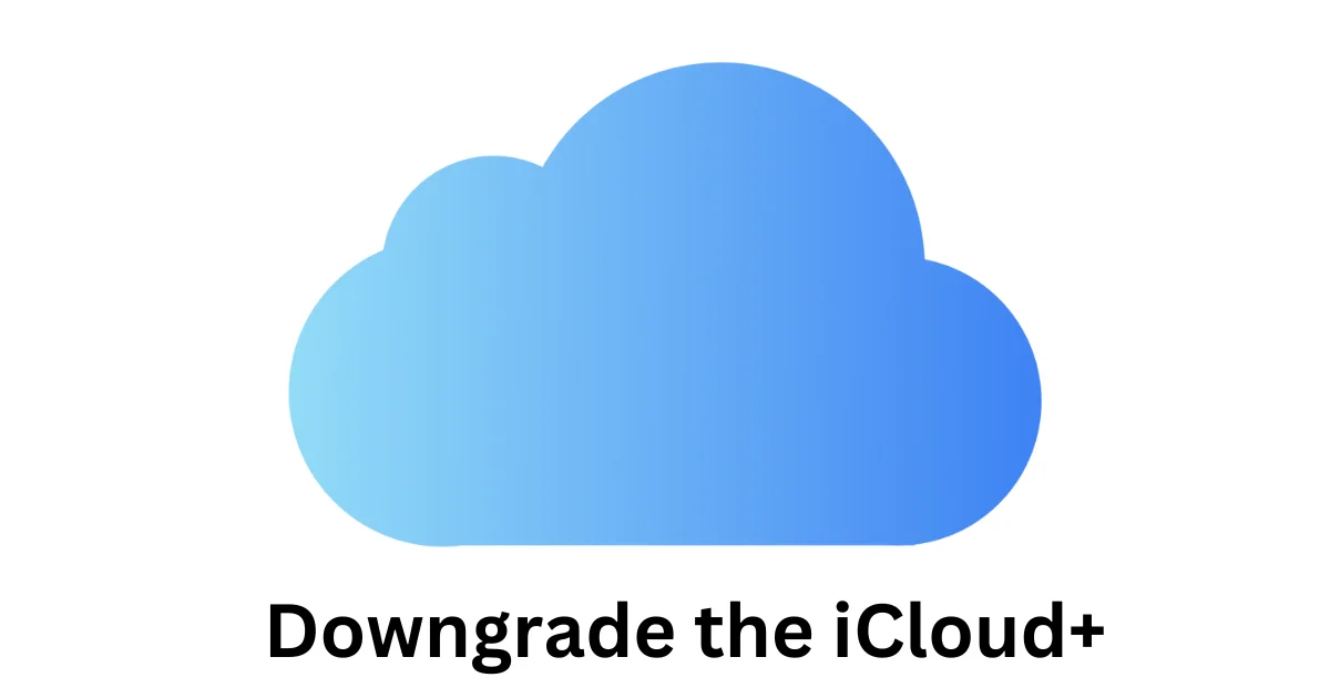 Downgrade the iCloud+ Plan