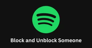 Block and Unblock Someone on the Spotify