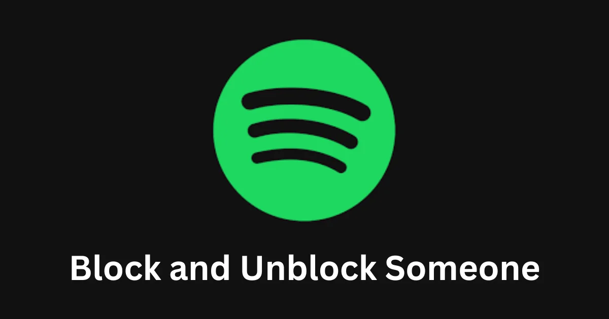 Block and Unblock Someone on the Spotify